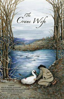  The Crane Wife – An Enchanting Tale of Love, Sacrifice, and Deceitful Beauty