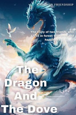  The Dragon and the Dove – A Tale of Unlikely Friendship and Shared Courage