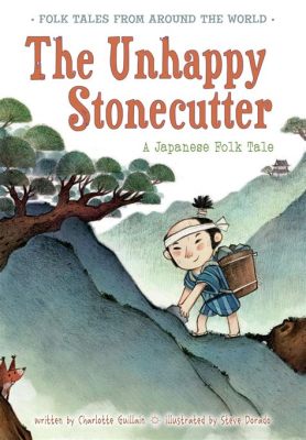  The Stone Cutter! A Chinese Folk Tale That Will Chip Away at Your Preconceived Notions