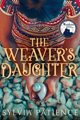 The Weaver's Daughter: A Mystical Tale of Love, Fate, and a Touch of Divine Intervention!